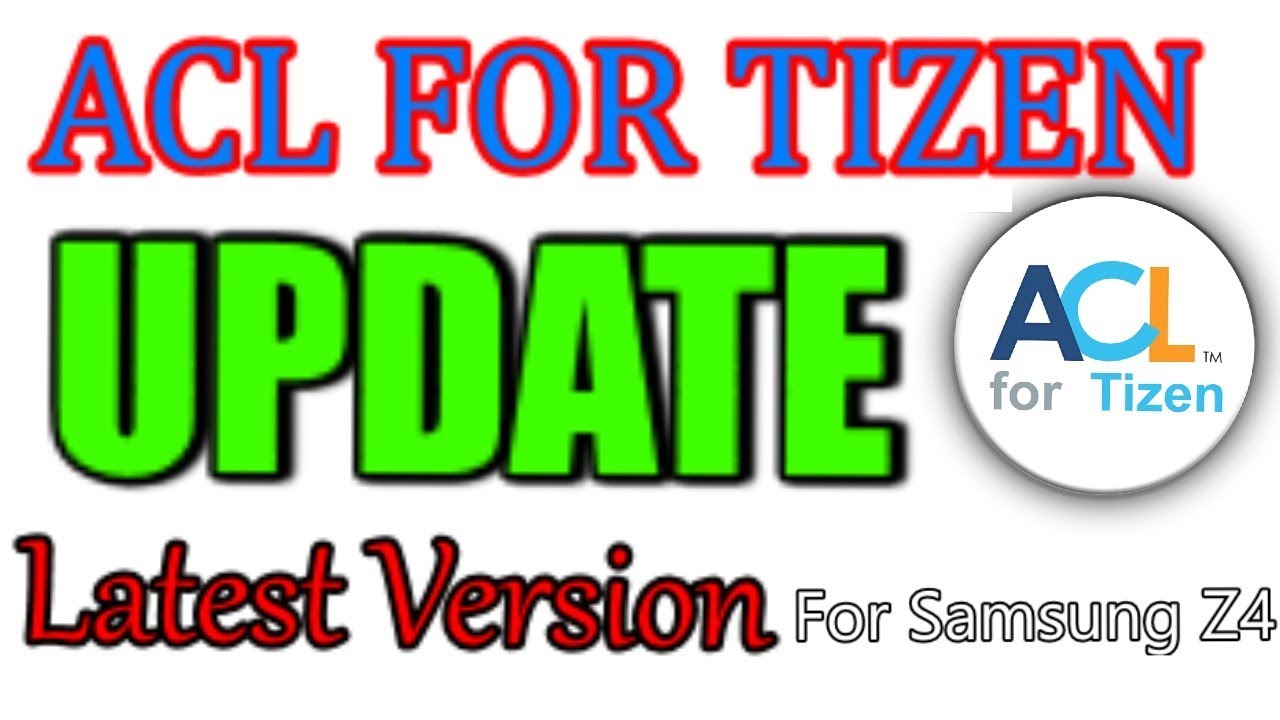 How to download Latest version of Acl for tizen tpk for samsung z4, Acl for tizen tpk of tizen store